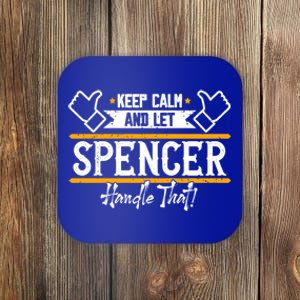 Spencer Keep Calm And Let Spencer Handle That Gift Coaster