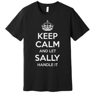 Sally Keep Calm Personalized Name Funny Birthday Premium T-Shirt