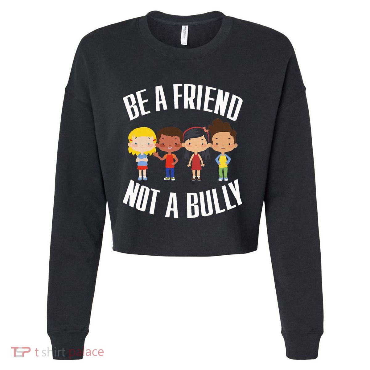 Spread Kindness Choose Friendship Over Bullying Cropped Pullover Crew