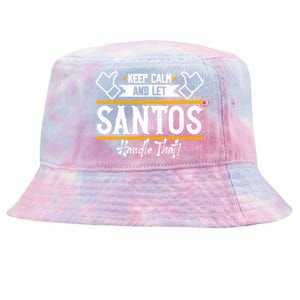 Santos Keep Calm And Let Santos Handle That Gift Tie-Dyed Bucket Hat