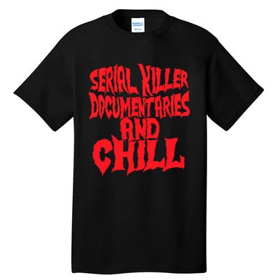 Serial Killer Documentaries And Chill Halloween Tall T-Shirt