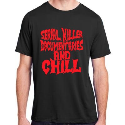 Serial Killer Documentaries And Chill Halloween Adult ChromaSoft Performance T-Shirt