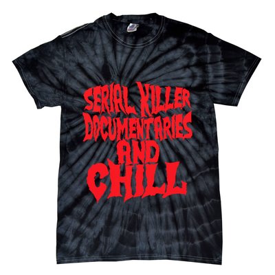 Serial Killer Documentaries And Chill Halloween Tie-Dye T-Shirt