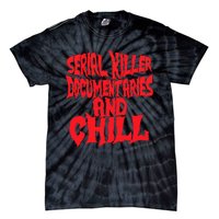 Serial Killer Documentaries And Chill Halloween Tie-Dye T-Shirt