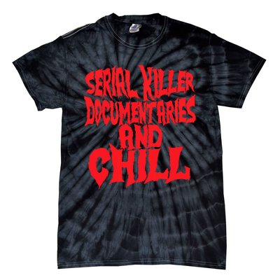 Serial Killer Documentaries And Chill Halloween Tie-Dye T-Shirt