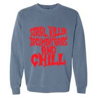 Serial Killer Documentaries And Chill Halloween Garment-Dyed Sweatshirt