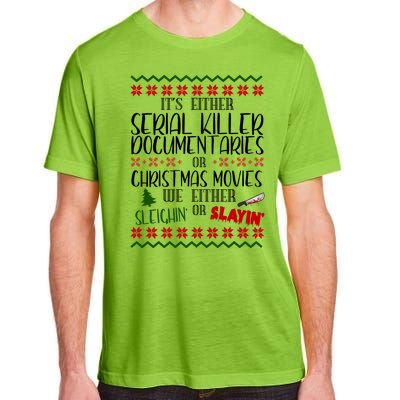 Serial Killer Document Christmas Movies Sleighin Or Slayin Ugly Adult ChromaSoft Performance T-Shirt