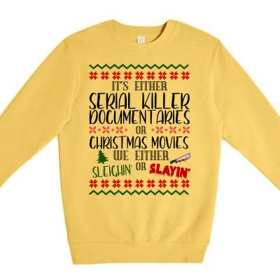 Serial Killer Document Christmas Movies Sleighin Or Slayin Ugly Premium Crewneck Sweatshirt