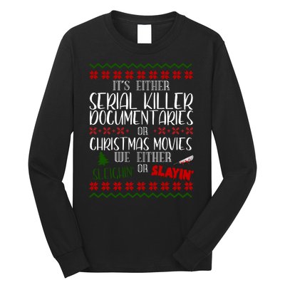 Serial Killer Document Christmas Movies Sleighin Or Slayin Ugly Long Sleeve Shirt