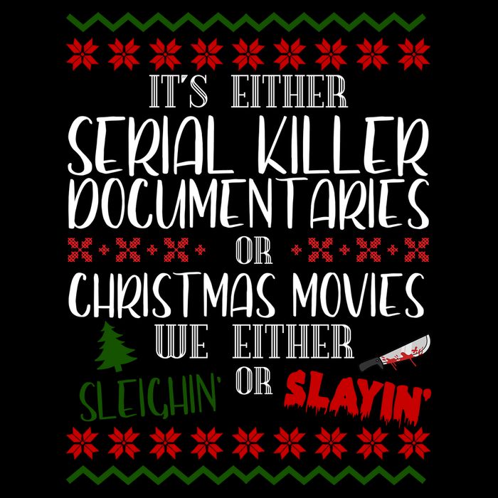 Serial Killer Document Christmas Movies Sleighin Or Slayin Ugly Sweatshirt