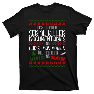 Serial Killer Document Christmas Movies Sleighin Or Slayin Ugly T-Shirt