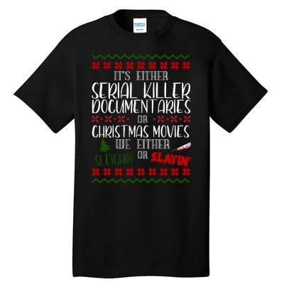 Serial Killer Document Christmas Movies Sleighin Or Slayin Ugly Tall T-Shirt