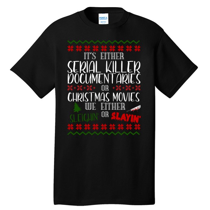 Serial Killer Document Christmas Movies Sleighin Or Slayin Ugly Tall T-Shirt