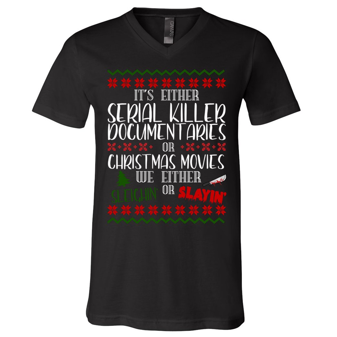 Serial Killer Document Christmas Movies Sleighin Or Slayin Ugly V-Neck T-Shirt