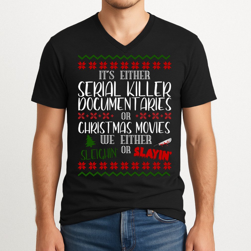 Serial Killer Document Christmas Movies Sleighin Or Slayin Ugly V-Neck T-Shirt