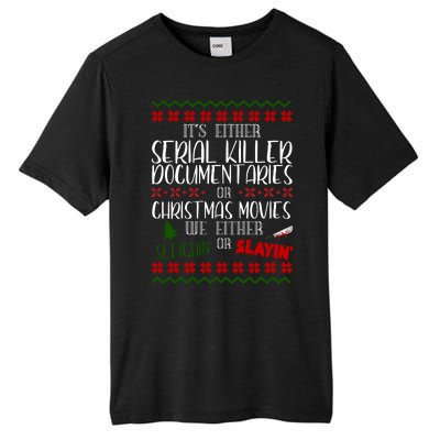 Serial Killer Document Christmas Movies Sleighin Or Slayin Ugly Tall Fusion ChromaSoft Performance T-Shirt