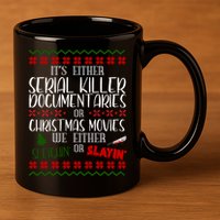 Serial Killer Document Christmas Movies Sleighin Or Slayin Ugly 11oz C Handle Ceramic Mug