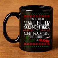 Serial Killer Document Christmas Movies Sleighin Or Slayin Ugly 11oz C Handle Ceramic Mug