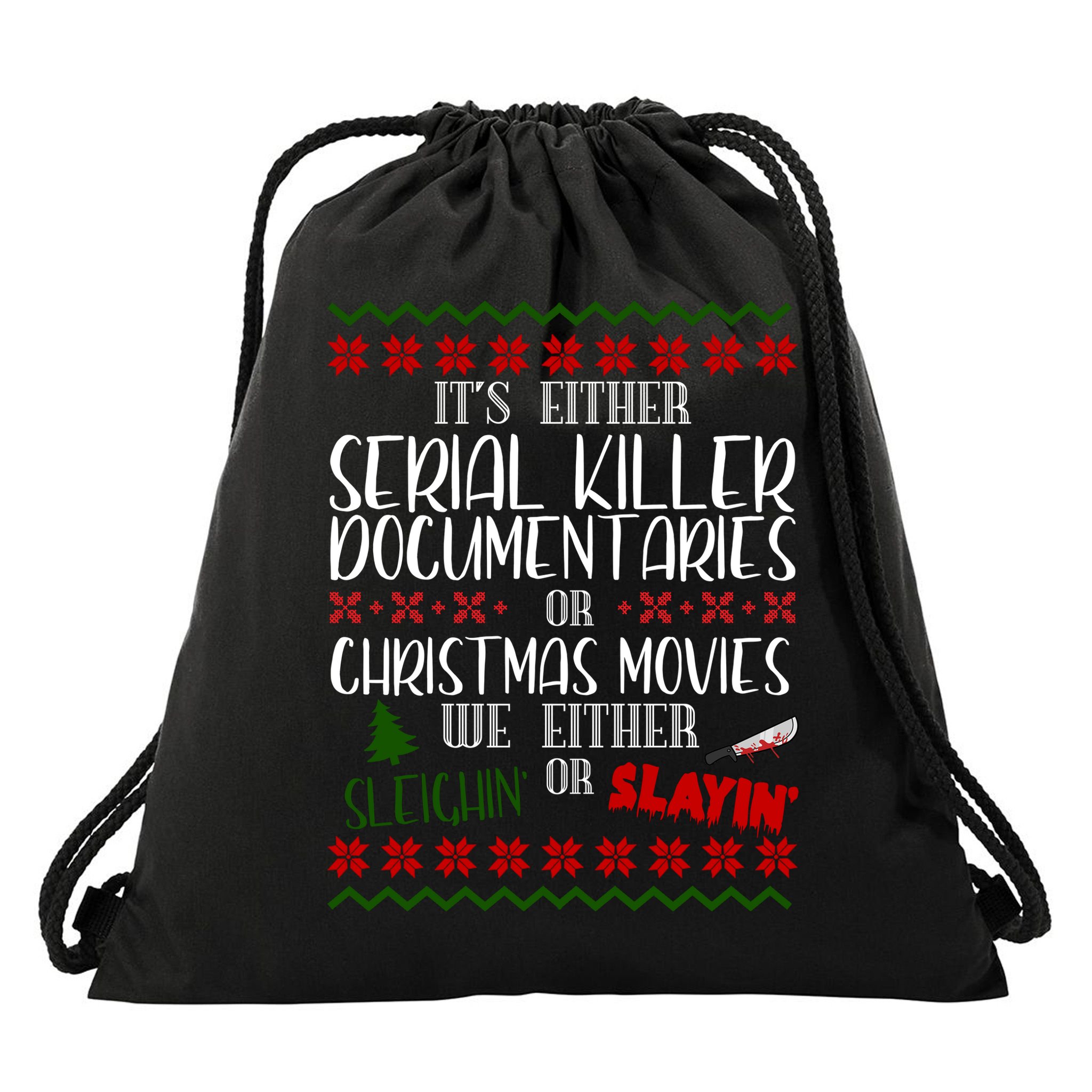 Serial Killer Document Christmas Movies Sleighin Or Slayin Ugly Drawstring Bag