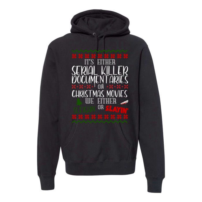 Serial Killer Document Christmas Movies Sleighin Or Slayin Ugly Premium Hoodie