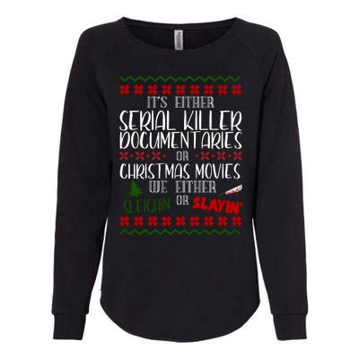 Serial Killer Document Christmas Movies Sleighin Or Slayin Ugly Womens California Wash Sweatshirt