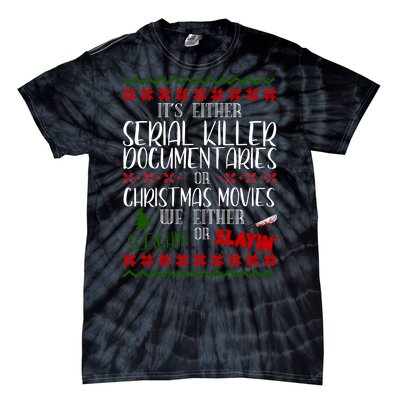 Serial Killer Document Christmas Movies Sleighin Or Slayin Ugly Tie-Dye T-Shirt