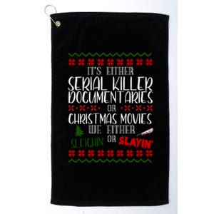 Serial Killer Document Christmas Movies Sleighin Or Slayin Ugly Platinum Collection Golf Towel