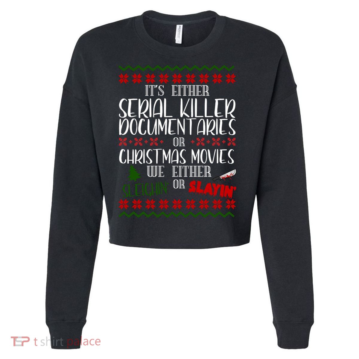 Serial Killer Document Christmas Movies Sleighin Or Slayin Ugly Cropped Pullover Crew