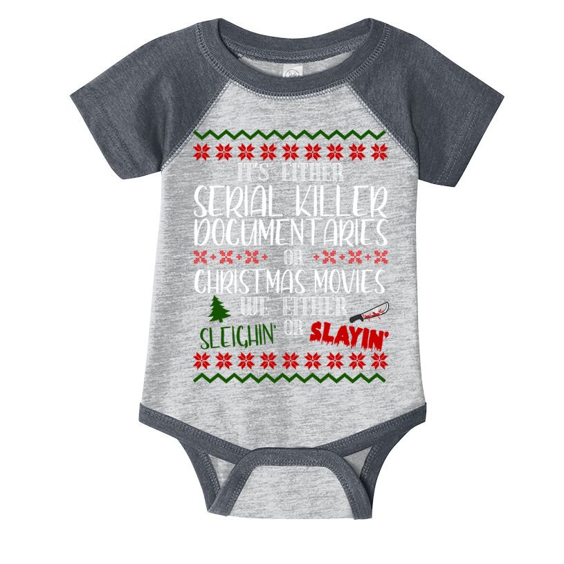Serial Killer Document Christmas Movies Sleighin Or Slayin Ugly Infant Baby Jersey Bodysuit