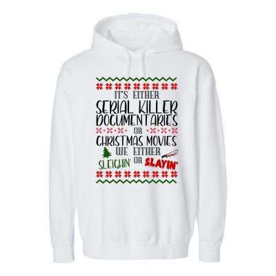 Serial Killer Document Christmas Movies Sleighin Or Slayin Ugly Garment-Dyed Fleece Hoodie