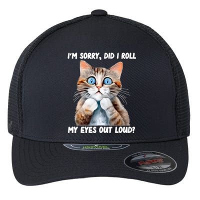 Sarcastic Kitten Did I Roll My Eyes Out Loud Cat Lovers Flexfit Unipanel Trucker Cap