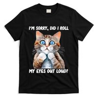 Sarcastic Kitten Did I Roll My Eyes Out Loud Cat Lovers T-Shirt