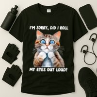 Sarcastic Kitten Did I Roll My Eyes Out Loud Cat Lovers T-Shirt