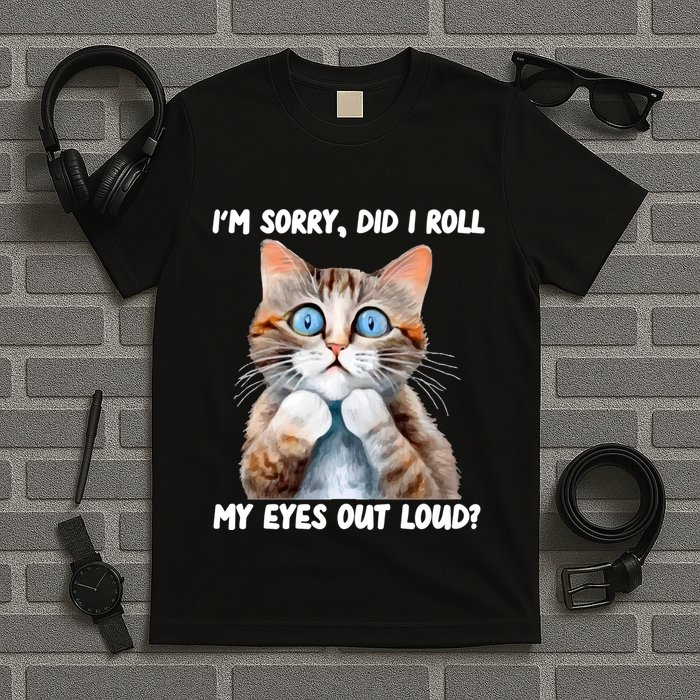 Sarcastic Kitten Did I Roll My Eyes Out Loud Cat Lovers T-Shirt