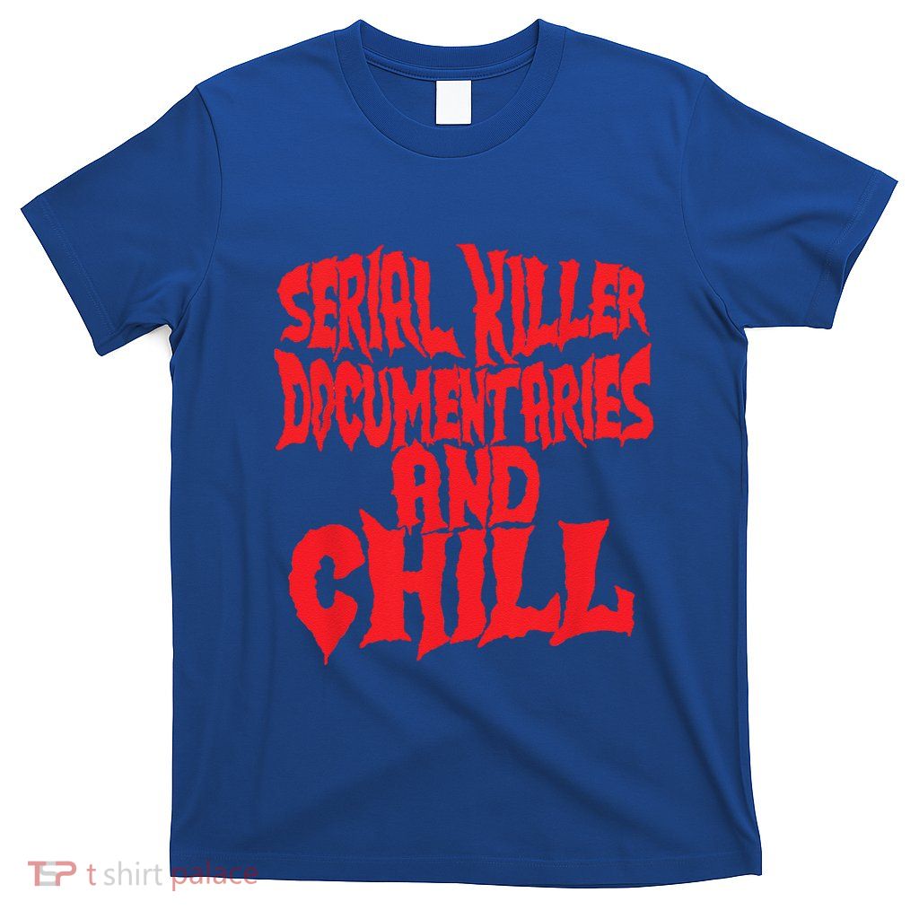 Serial Killer Documentaries And Chill Halloween T-Shirt