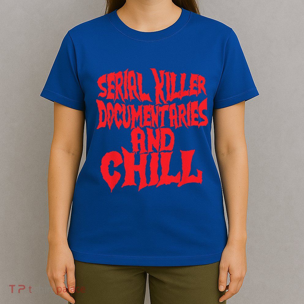 Serial Killer Documentaries And Chill Halloween T-Shirt