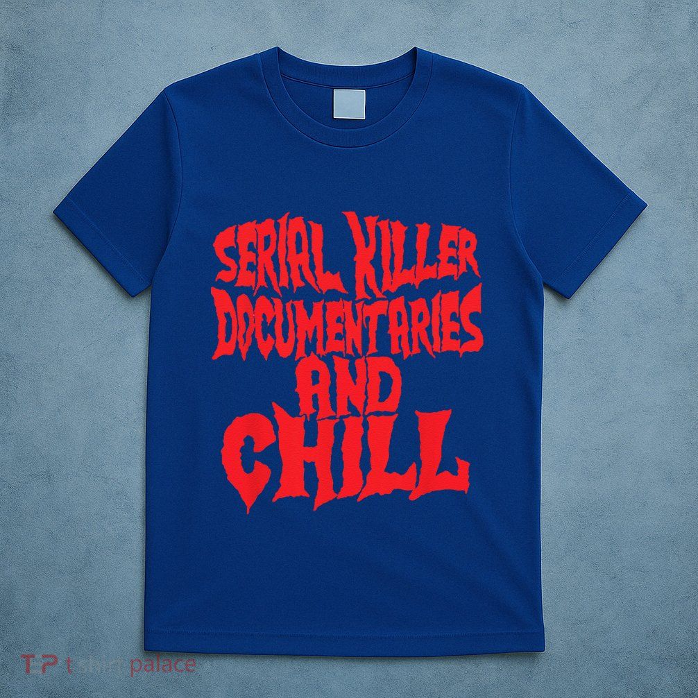 Serial Killer Documentaries And Chill Halloween T-Shirt