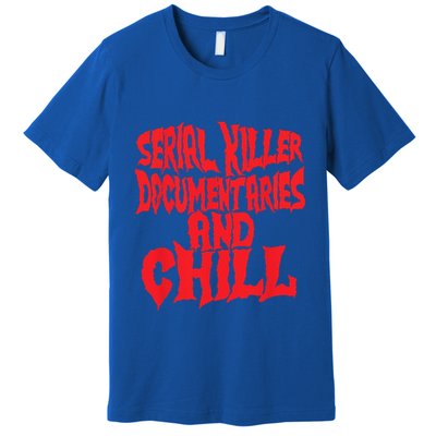 Serial Killer Documentaries And Chill Halloween Premium T-Shirt