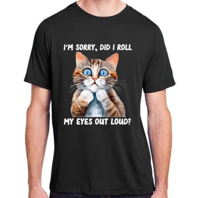 Sarcastic Kitten Did I Roll My Eyes Out Loud Cat Lovers Adult ChromaSoft Performance T-Shirt