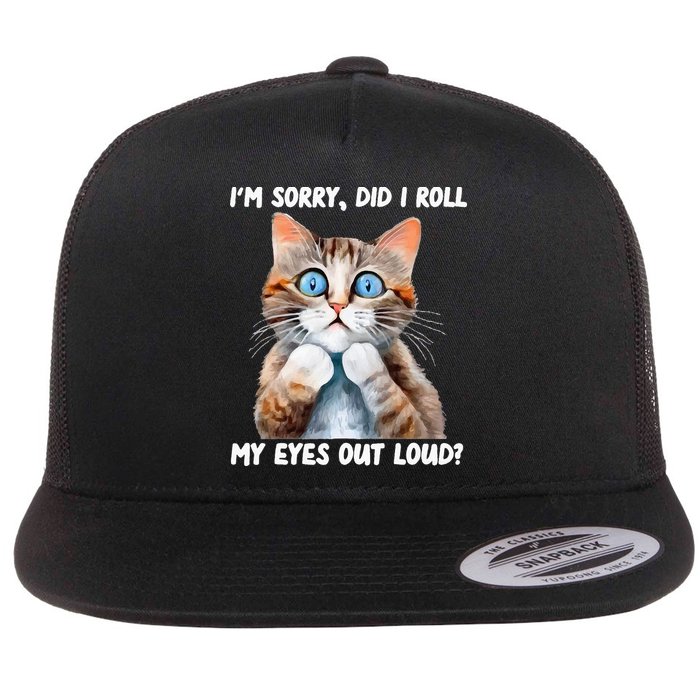 Sarcastic Kitten Did I Roll My Eyes Out Loud Cat Lovers Flat Bill Trucker Hat