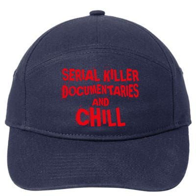 Serial Killer Docutaries And Chill True Crime Gift 7-Panel Snapback Hat