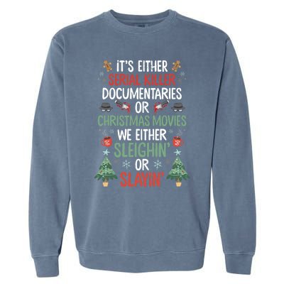 Serial Killer Documentaries Or Christmas Movies Funny Xmas Garment-Dyed Sweatshirt