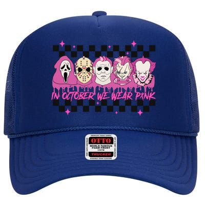 Serial Killer Horror Movies Breast Cancer Wear Pink In October High Crown Mesh Back Trucker Hat