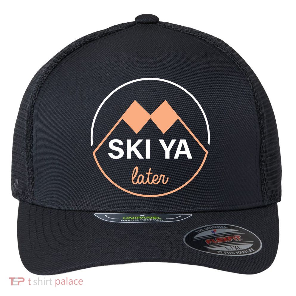 Ski Ya Later Flexfit Unipanel Trucker Cap