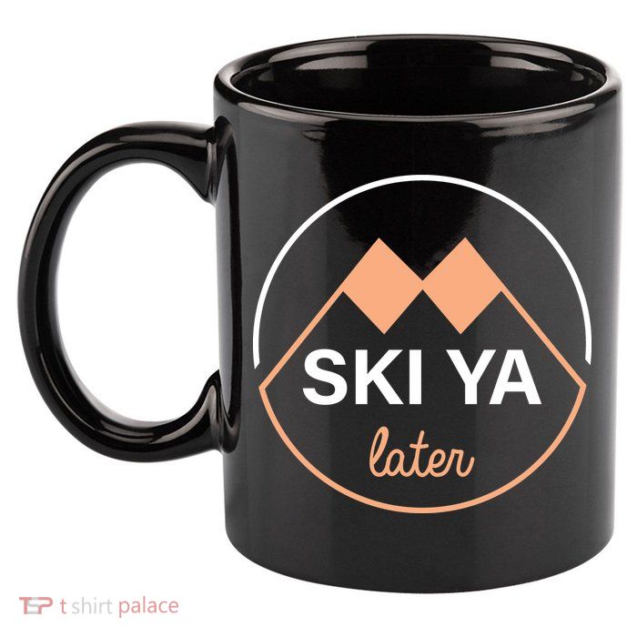 Ski Ya Later 11oz C Handle Ceramic Mug