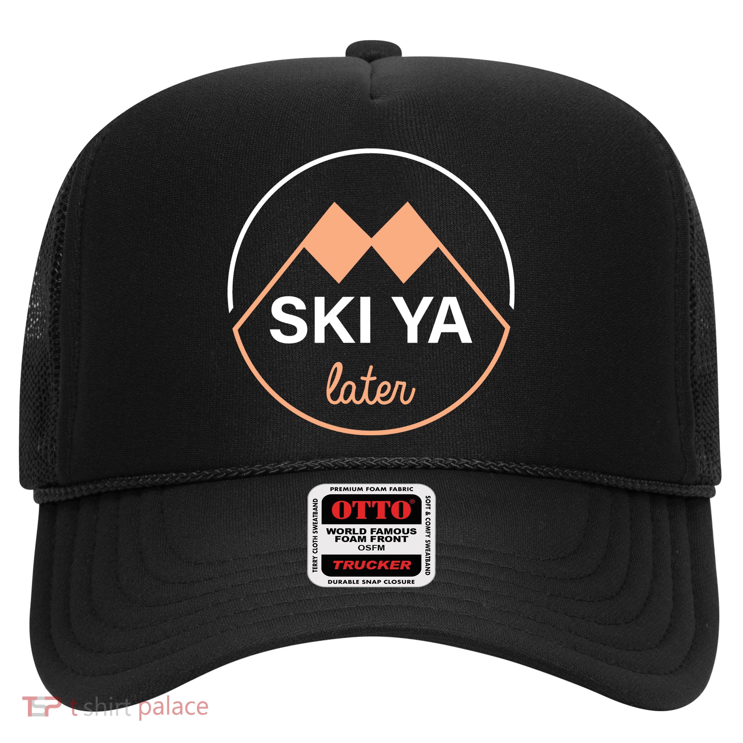 Ski Ya Later Trucker Hat