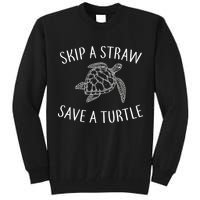 Skip A Straw Save A Turtle Tall Sweatshirt