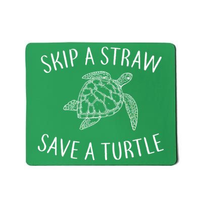 Skip A Straw Save A Turtle Mousepad