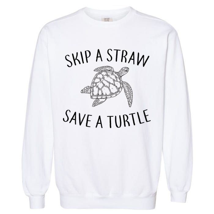Skip A Straw Save A Turtle Garment-Dyed Sweatshirt