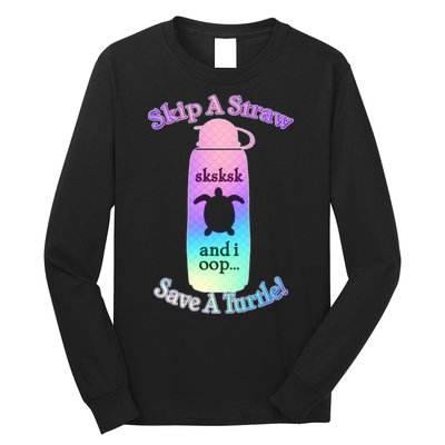 Skip A Straw Save A Turtle Sksksks Long Sleeve Shirt